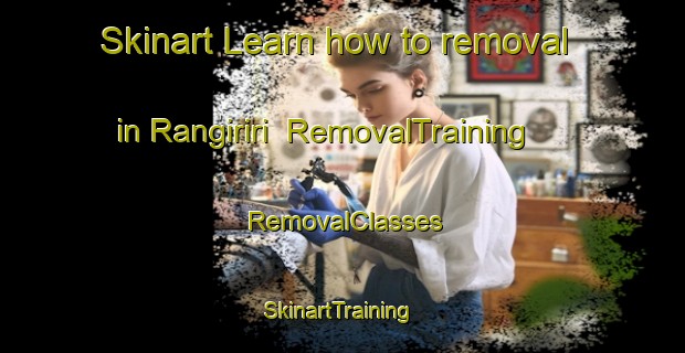 Skinart Learn how to removal in Rangiriri | RemovalTraining | RemovalClasses | SkinartTraining-New Zealand