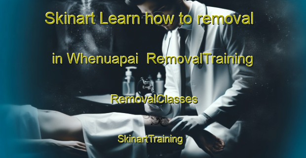 Skinart Learn how to removal in Whenuapai | RemovalTraining | RemovalClasses | SkinartTraining-New Zealand