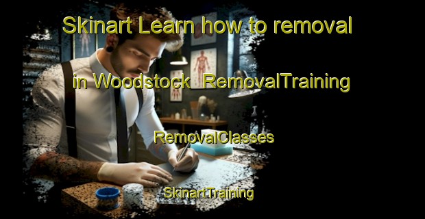 Skinart Learn how to removal in Woodstock | RemovalTraining | RemovalClasses | SkinartTraining-New Zealand