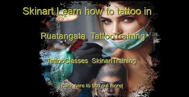 Skinart Learn how to tattoo in Ruatangata | TattooTraining | TattooClasses | SkinartTraining-New Zealand