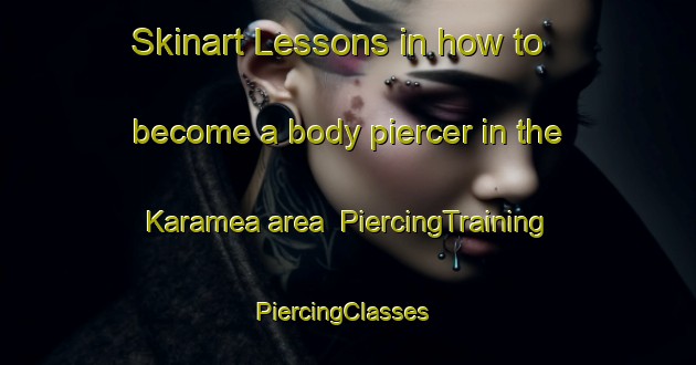 Skinart Lessons in how to become a body piercer in the Karamea area | PiercingTraining | PiercingClasses | SkinartTraining-New Zealand
