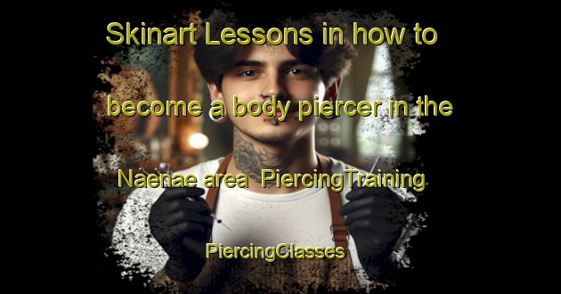 Skinart Lessons in how to become a body piercer in the Naenae area | PiercingTraining | PiercingClasses | SkinartTraining-New Zealand