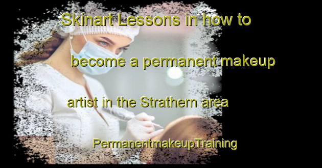 Skinart Lessons in how to become a permanent makeup artist in the Strathern area | PermanentmakeupTraining | PermanentmakeupClasses | SkinartTraining-New Zealand