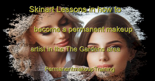 Skinart Lessons in how to become a permanent makeup artist in the The Gardens area | PermanentmakeupTraining | PermanentmakeupClasses | SkinartTraining-New Zealand