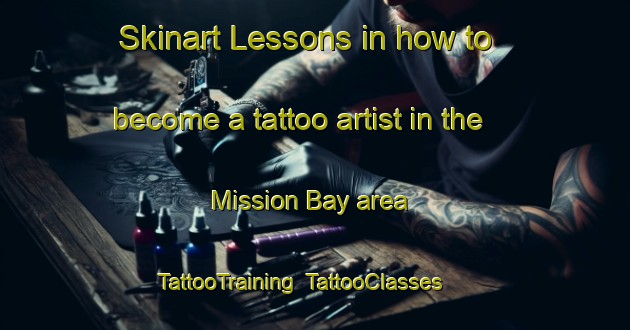 Skinart Lessons in how to become a tattoo artist in the Mission Bay area | TattooTraining | TattooClasses | SkinartTraining-New Zealand