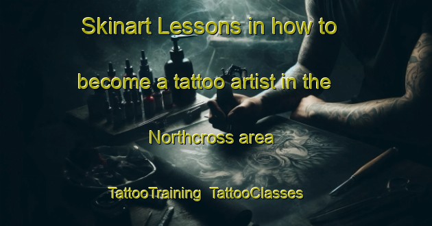 Skinart Lessons in how to become a tattoo artist in the Northcross area | TattooTraining | TattooClasses | SkinartTraining-New Zealand