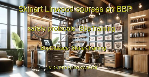Skinart Linwood courses on BBP safety protocols | BbpTraining | BbpClasses | SkinartTraining-New Zealand
