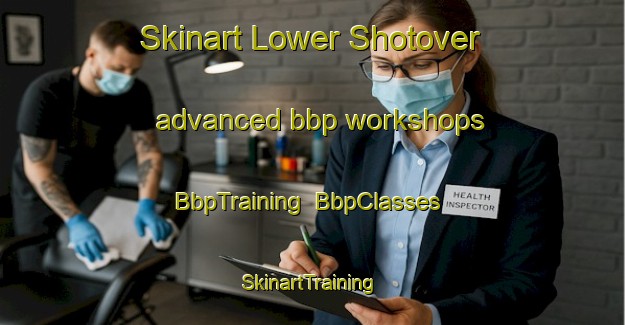 Skinart Lower Shotover advanced bbp workshops | BbpTraining | BbpClasses | SkinartTraining-New Zealand