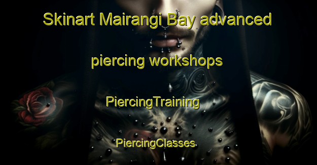 Skinart Mairangi Bay advanced piercing workshops | PiercingTraining | PiercingClasses | SkinartTraining-New Zealand