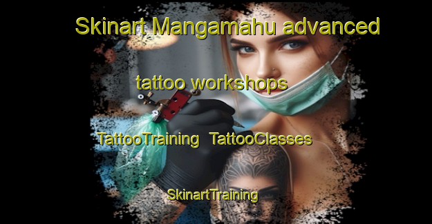 Skinart Mangamahu advanced tattoo workshops | TattooTraining | TattooClasses | SkinartTraining-New Zealand