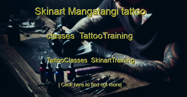 Skinart Mangatangi tattoo classes | TattooTraining | TattooClasses | SkinartTraining-New Zealand
