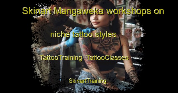 Skinart Mangaweka workshops on niche tattoo styles | TattooTraining | TattooClasses | SkinartTraining-New Zealand