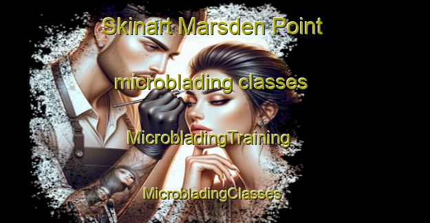 Skinart Marsden Point microblading classes | MicrobladingTraining | MicrobladingClasses | SkinartTraining-New Zealand