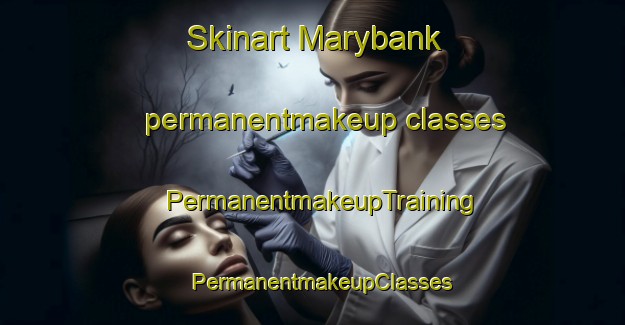 Skinart Marybank permanentmakeup classes | PermanentmakeupTraining | PermanentmakeupClasses | SkinartTraining-New Zealand