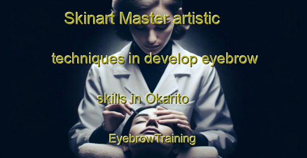 Skinart Master artistic techniques in develop eyebrow skills in Okarito | EyebrowTraining | EyebrowClasses | SkinartTraining-New Zealand