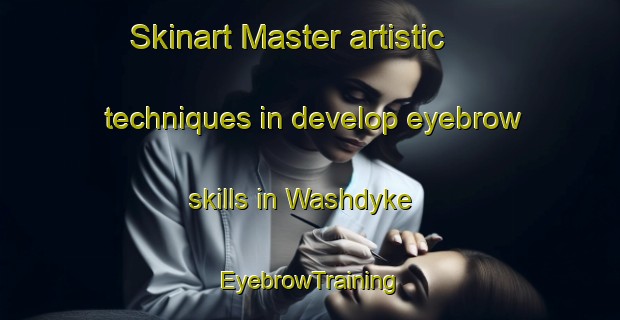 Skinart Master artistic techniques in develop eyebrow skills in Washdyke | EyebrowTraining | EyebrowClasses | SkinartTraining-New Zealand