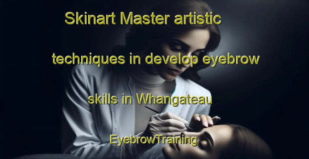 Skinart Master artistic techniques in develop eyebrow skills in Whangateau | EyebrowTraining | EyebrowClasses | SkinartTraining-New Zealand