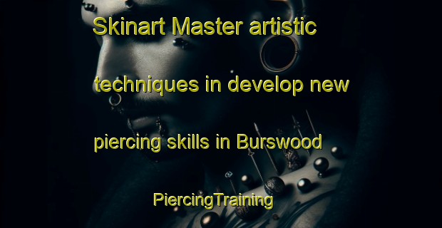 Skinart Master artistic techniques in develop new piercing skills in Burswood | PiercingTraining | PiercingClasses | SkinartTraining-New Zealand