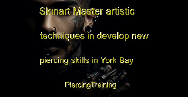 Skinart Master artistic techniques in develop new piercing skills in York Bay | PiercingTraining | PiercingClasses | SkinartTraining-New Zealand