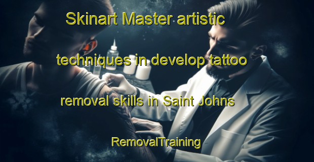 Skinart Master artistic techniques in develop tattoo removal skills in Saint Johns | RemovalTraining | RemovalClasses | SkinartTraining-New Zealand