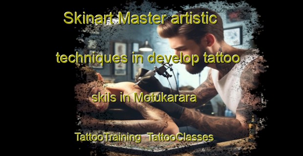 Skinart Master artistic techniques in develop tattoo skils in Motukarara | TattooTraining | TattooClasses | SkinartTraining-New Zealand