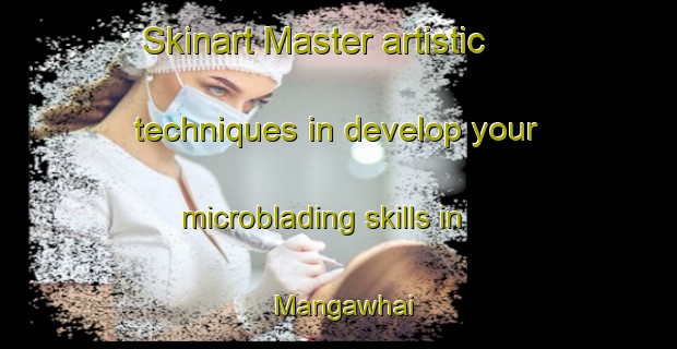 Skinart Master artistic techniques in develop your microblading skills in Mangawhai | MicrobladingTraining | MicrobladingClasses | SkinartTraining-New Zealand