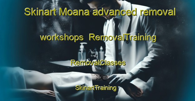 Skinart Moana advanced removal workshops | RemovalTraining | RemovalClasses | SkinartTraining-New Zealand