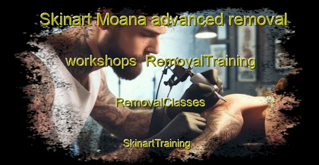 Skinart Moana advanced removal workshops | RemovalTraining | RemovalClasses | SkinartTraining-New Zealand