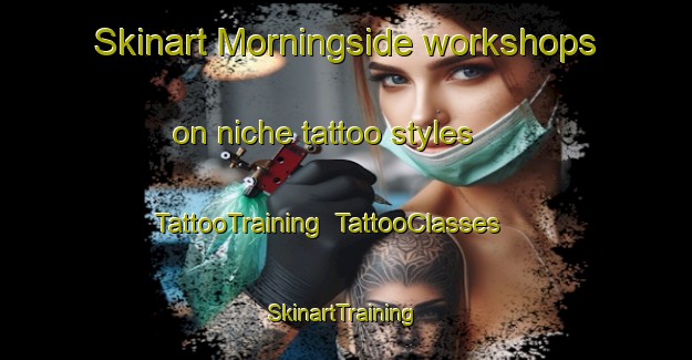 Skinart Morningside workshops on niche tattoo styles | TattooTraining | TattooClasses | SkinartTraining-New Zealand