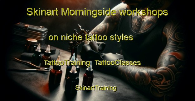 Skinart Morningside workshops on niche tattoo styles | TattooTraining | TattooClasses | SkinartTraining-New Zealand
