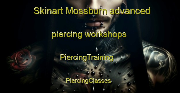 Skinart Mossburn advanced piercing workshops | PiercingTraining | PiercingClasses | SkinartTraining-New Zealand