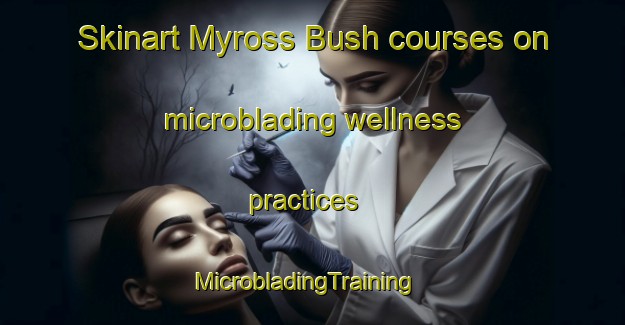 Skinart Myross Bush courses on microblading wellness practices | MicrobladingTraining | MicrobladingClasses | SkinartTraining-New Zealand
