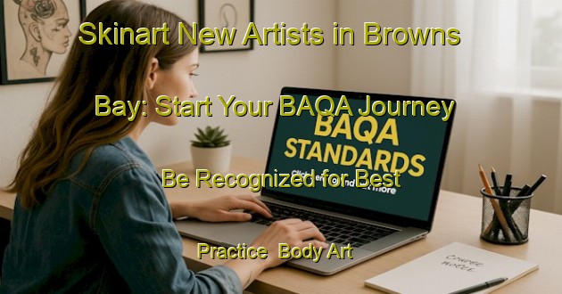 Skinart New Artists in Browns Bay: Start Your BAQA Journey - Be Recognized for Best Practice | Body Art Qualification Authority | BAQA-New Zealand