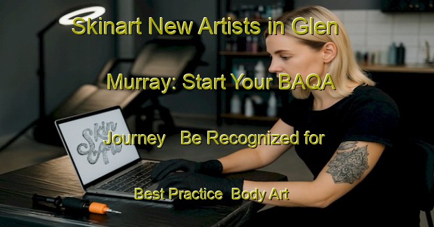Skinart New Artists in Glen Murray: Start Your BAQA Journey - Be Recognized for Best Practice | Body Art Qualification Authority | BAQA-New Zealand