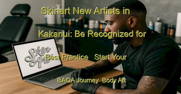 Skinart New Artists in Kakanui: Be Recognized for Best Practice - Start Your BAQA Journey | Body Art Qualification Authority | BAQA-New Zealand