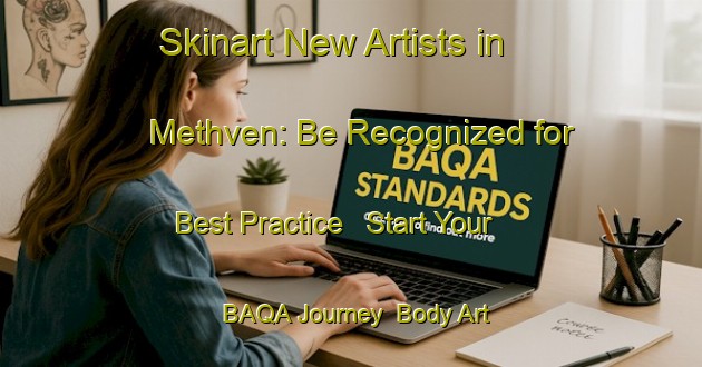 Skinart New Artists in Methven: Be Recognized for Best Practice - Start Your BAQA Journey | Body Art Qualification Authority | BAQA-New Zealand