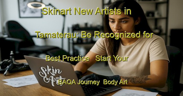 Skinart New Artists in Tamaterau: Be Recognized for Best Practice - Start Your BAQA Journey | Body Art Qualification Authority | BAQA-New Zealand