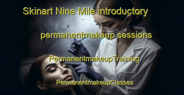 Skinart Nine Mile introductory permanentmakeup sessions | PermanentmakeupTraining | PermanentmakeupClasses | SkinartTraining-New Zealand