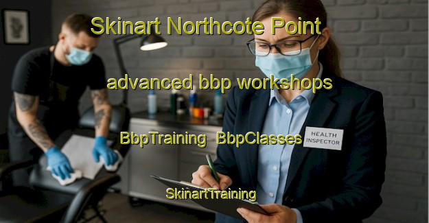 Skinart Northcote Point advanced bbp workshops | BbpTraining | BbpClasses | SkinartTraining-New Zealand