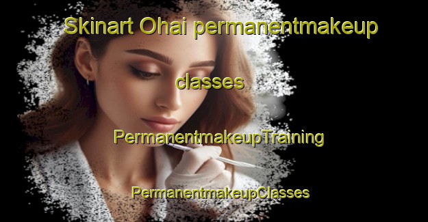 Skinart Ohai permanentmakeup classes | PermanentmakeupTraining | PermanentmakeupClasses | SkinartTraining-New Zealand