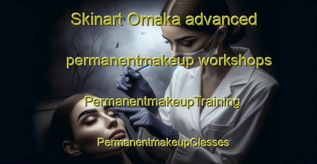 Skinart Omaka advanced permanentmakeup workshops | PermanentmakeupTraining | PermanentmakeupClasses | SkinartTraining-New Zealand