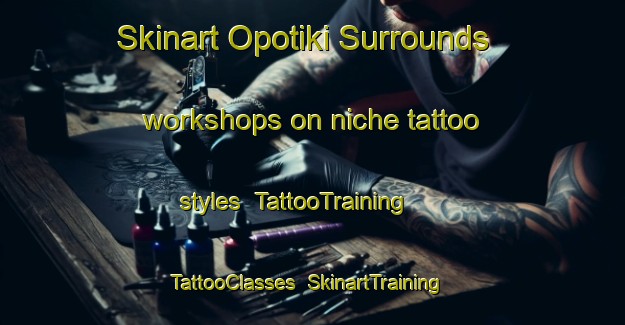 Skinart Opotiki Surrounds workshops on niche tattoo styles | TattooTraining | TattooClasses | SkinartTraining-New Zealand