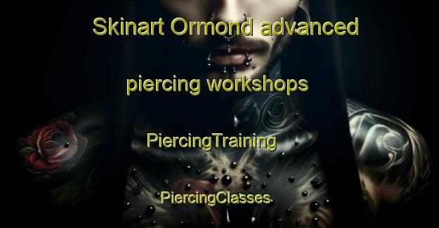 Skinart Ormond advanced piercing workshops | PiercingTraining | PiercingClasses | SkinartTraining-New Zealand