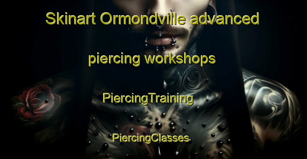 Skinart Ormondville advanced piercing workshops | PiercingTraining | PiercingClasses | SkinartTraining-New Zealand