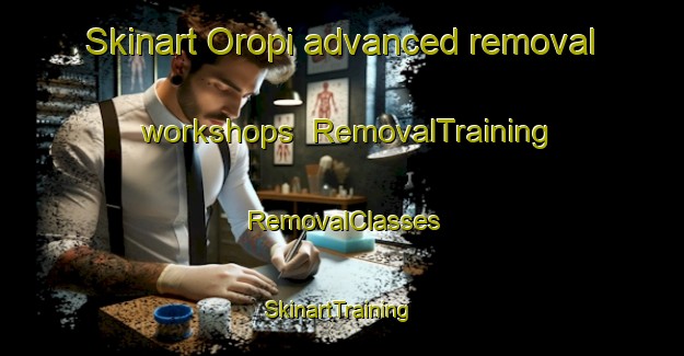Skinart Oropi advanced removal workshops | RemovalTraining | RemovalClasses | SkinartTraining-New Zealand