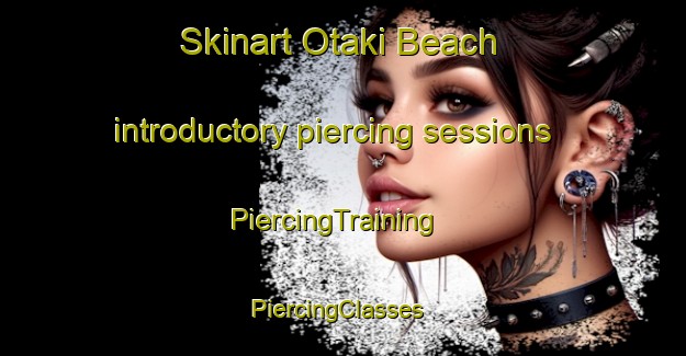 Skinart Otaki Beach introductory piercing sessions | PiercingTraining | PiercingClasses | SkinartTraining-New Zealand