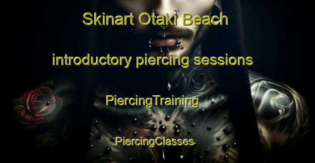 Skinart Otaki Beach introductory piercing sessions | PiercingTraining | PiercingClasses | SkinartTraining-New Zealand
