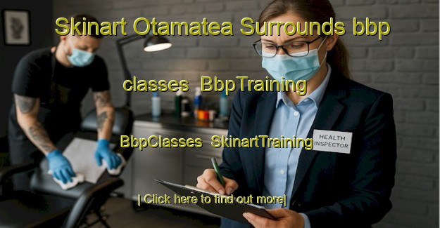 Skinart Otamatea Surrounds bbp classes | BbpTraining | BbpClasses | SkinartTraining-New Zealand