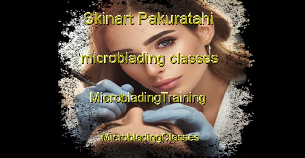 Skinart Pakuratahi microblading classes | MicrobladingTraining | MicrobladingClasses | SkinartTraining-New Zealand