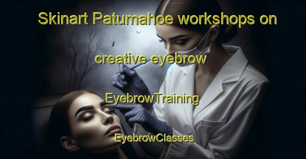 Skinart Patumahoe workshops on creative eyebrow | EyebrowTraining | EyebrowClasses | SkinartTraining-New Zealand
